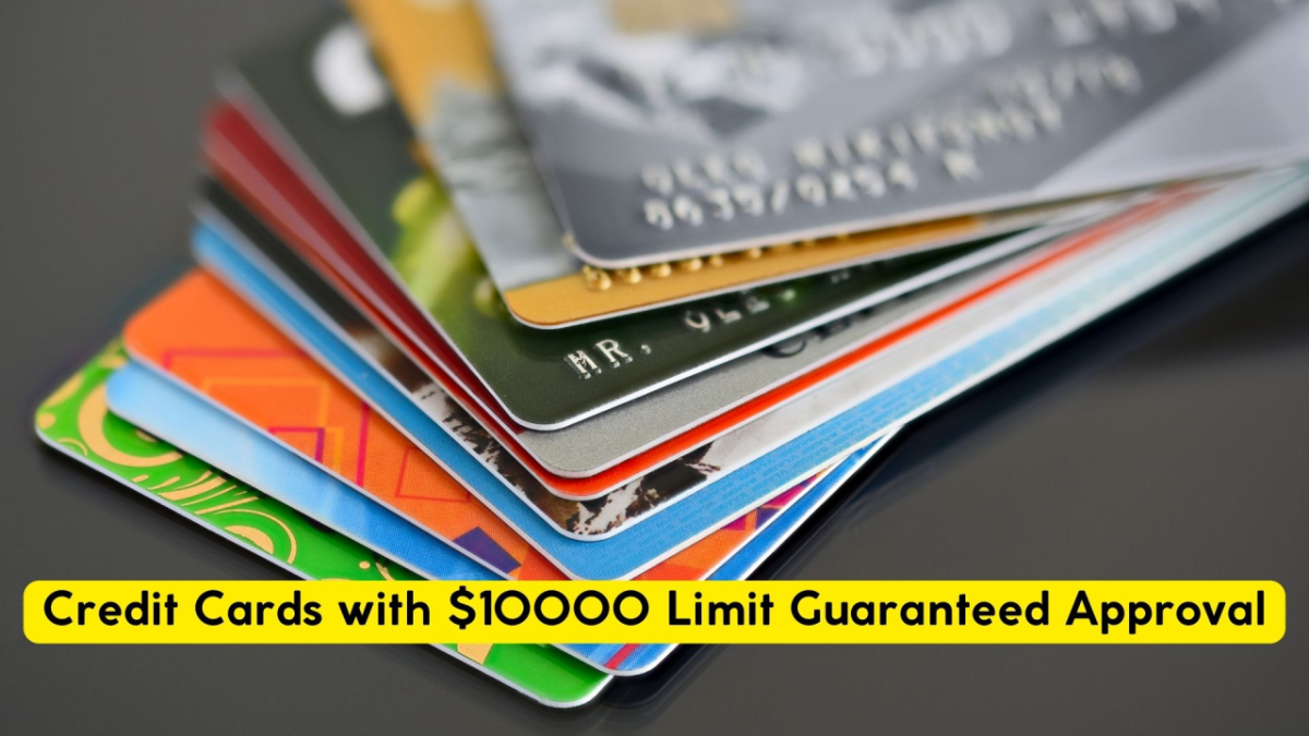 Ultimate Guide to Credit Cards with $10,000 Limit Guaranteed Approval